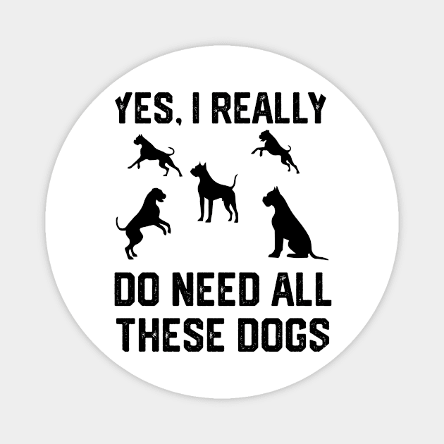 boxer dog yes, i really do need all these dogs Magnet by spantshirt